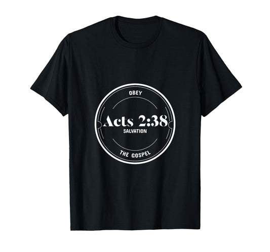 Acts 2:38 Obey the Gospel - Pentecostal Christian T-Shirt T-Shirt
