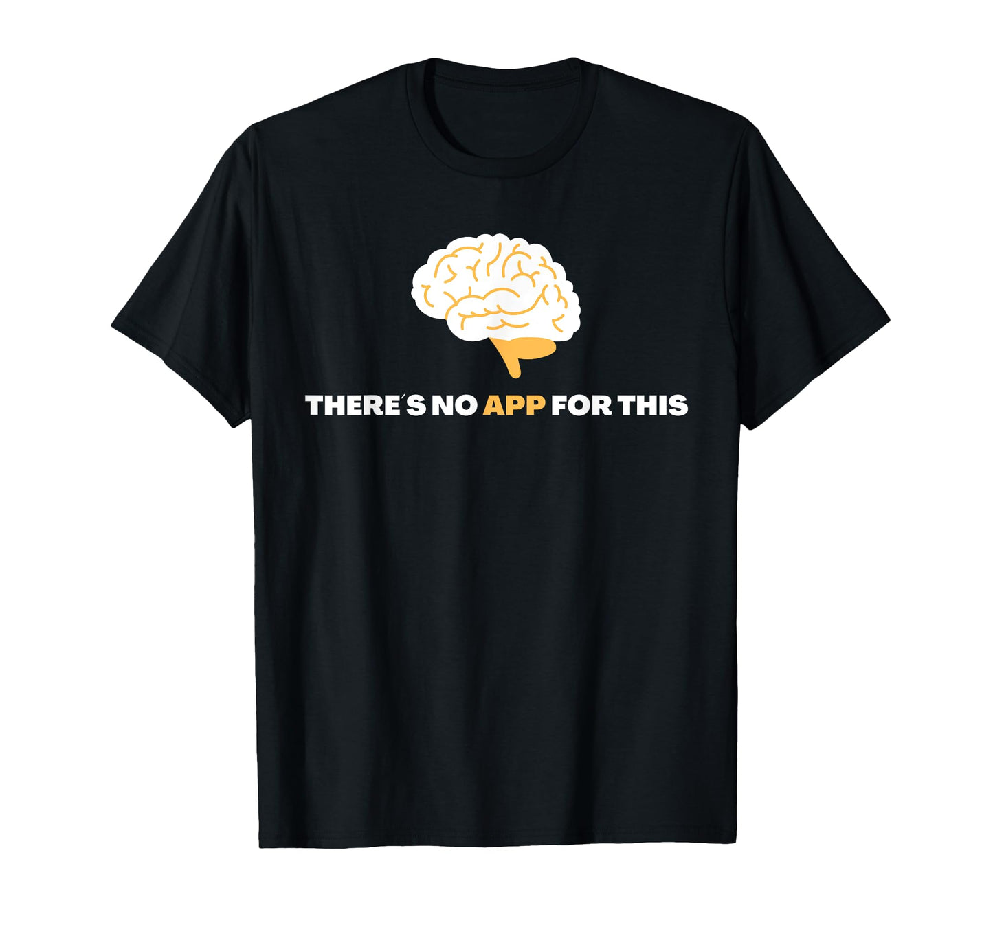 There´s No App For This - Mindful Brain Yoga - Good Habits T-Shirt