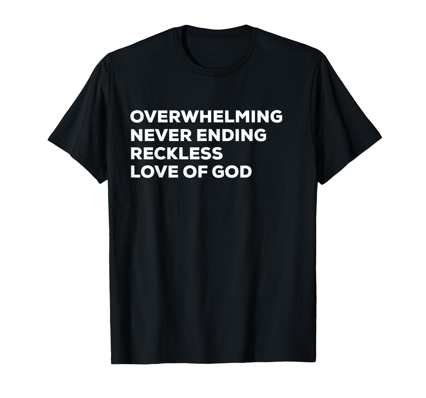 Overwhelming Never Ending Reckless Love of God T-shirt