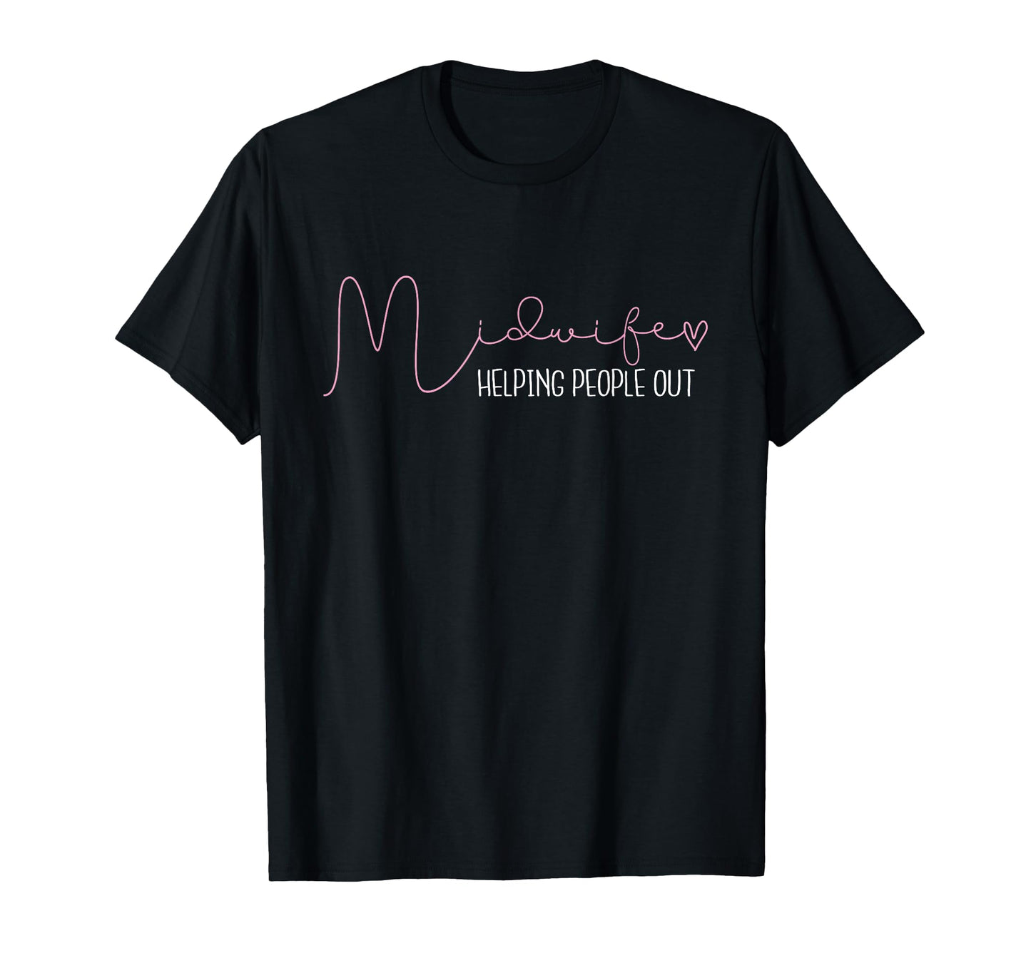 Midwife Helping People Out - Baby Catcher Doula Midwifery T-Shirt