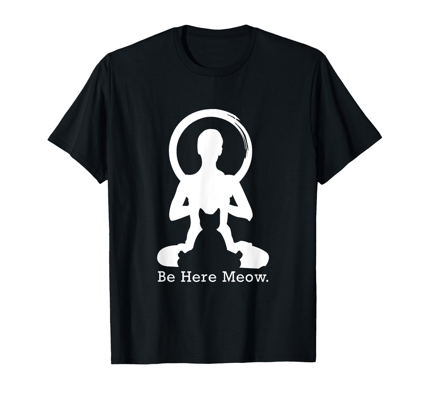 Be Here Meow T-Shirt, Funny Cat Lovers With Love Yoga Gift T-Shirt for Men Women Kids
