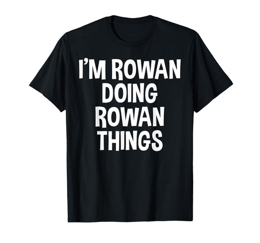 I'm Rowan Doing Rowan Things Funny Saying T-Shirt