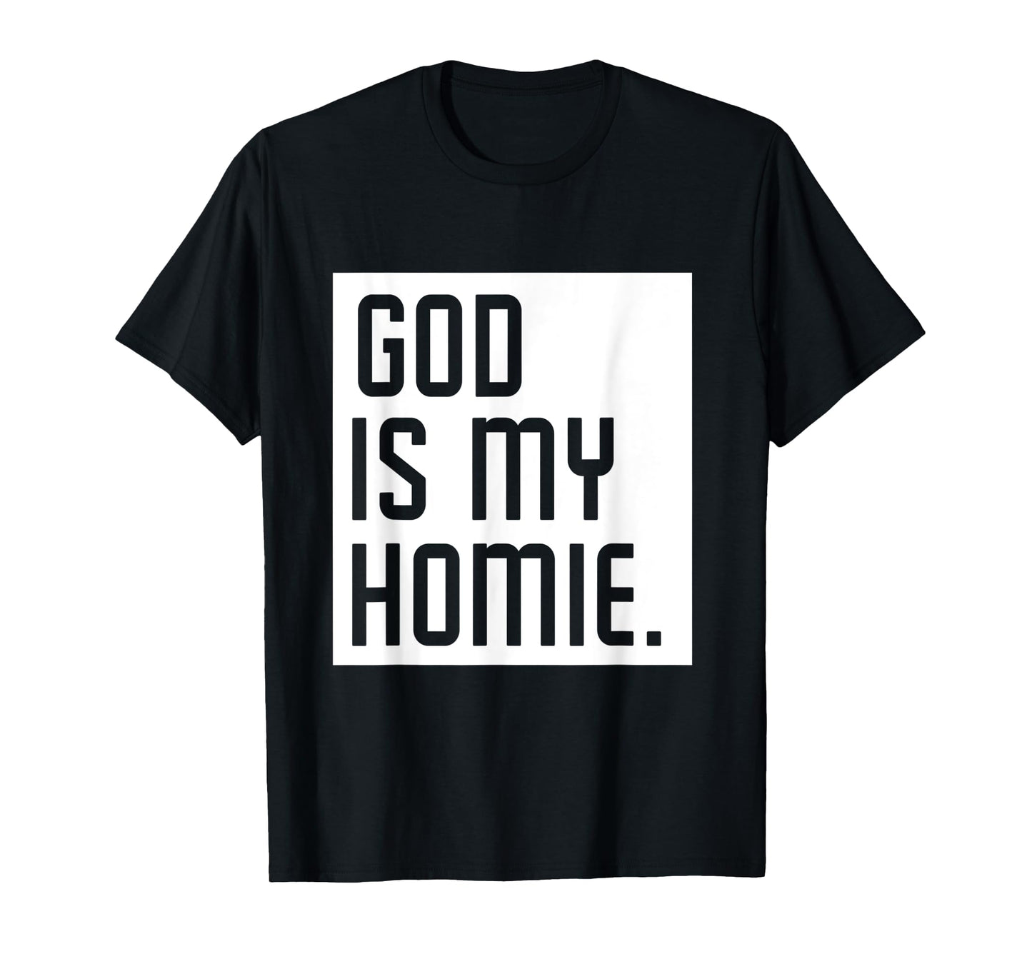 God Is My Homie T-Shirt
