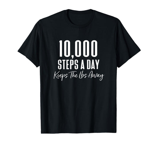 Walking For Weight Loss Exercise 10000 Steps Day Motivation T-Shirt