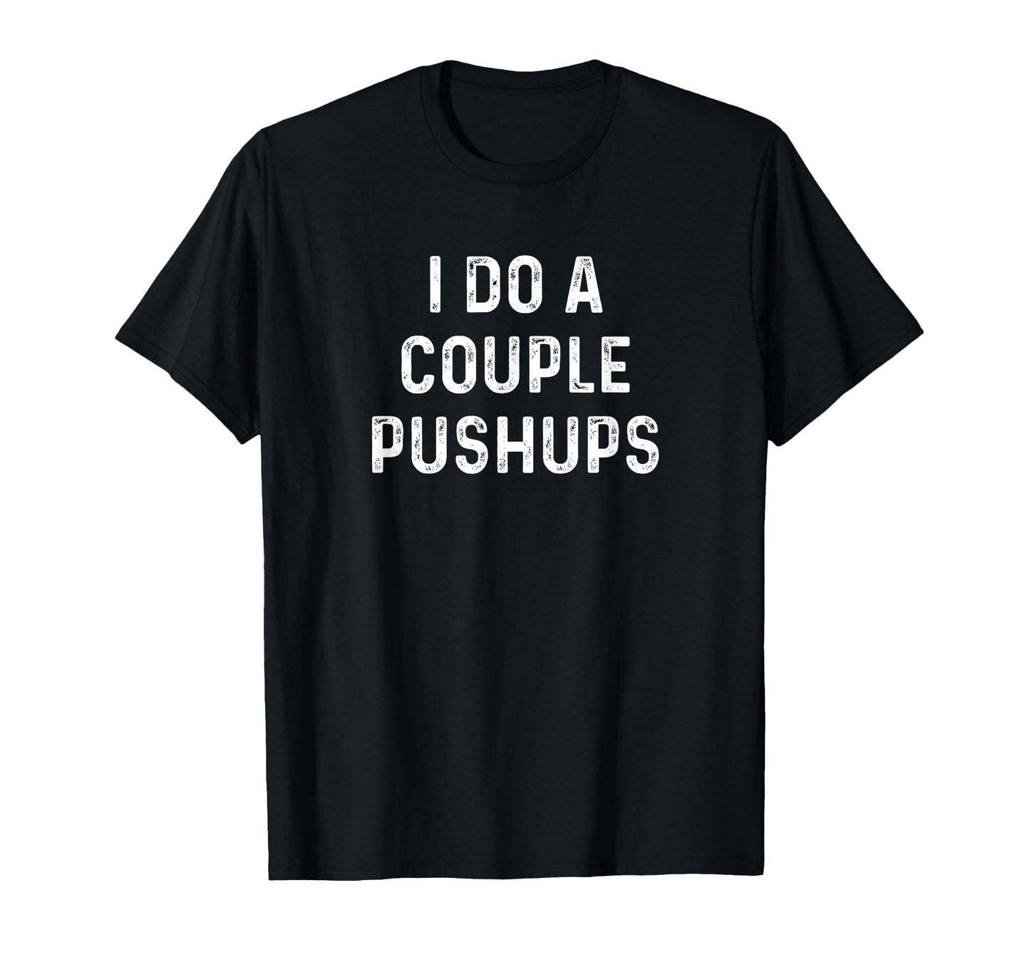 Saracastic I do a couple of push ups tshirt gift T-Shirt
