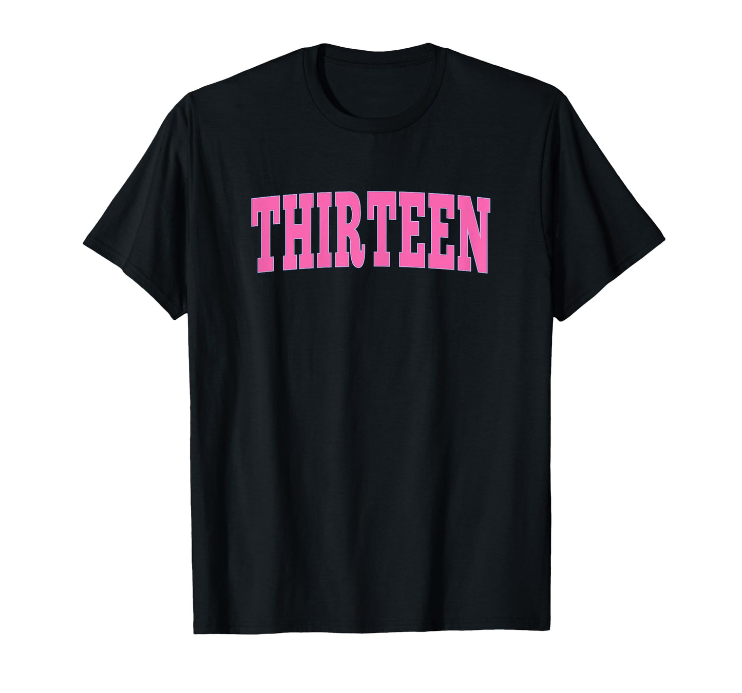 Thirteen Bold Pink Design 13th Birthday 13-Year-Old Girl T-Shirt