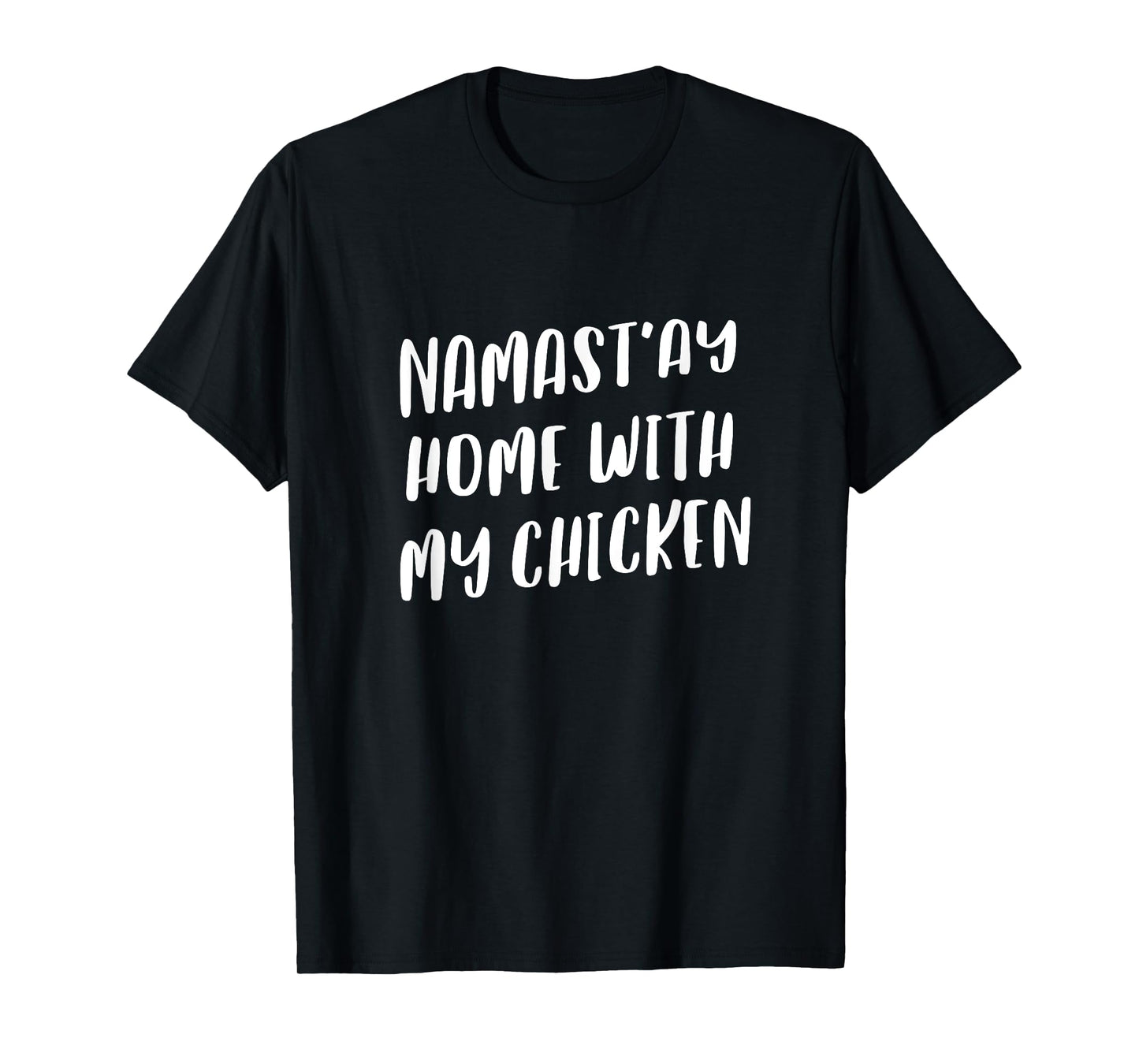 Namastay Home With My Chicken Funny Namaste Animal Yoga T-Shirt
