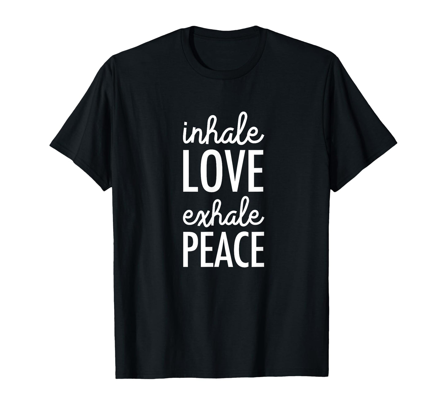 Inhale Love Exhale Peace: Mindfulness T-shirt T-Shirt