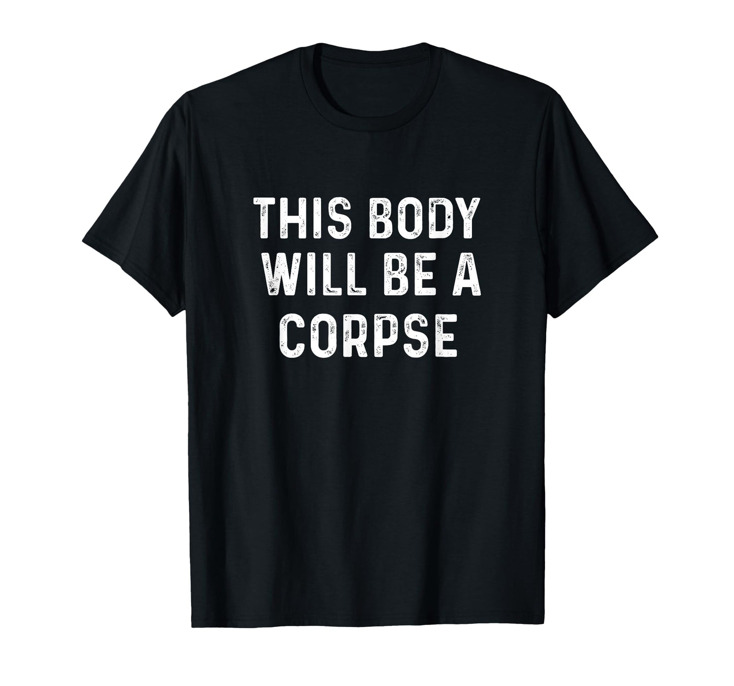 This Body Will Be A Corpse Buddhism Shirt special day gift T-Shirt