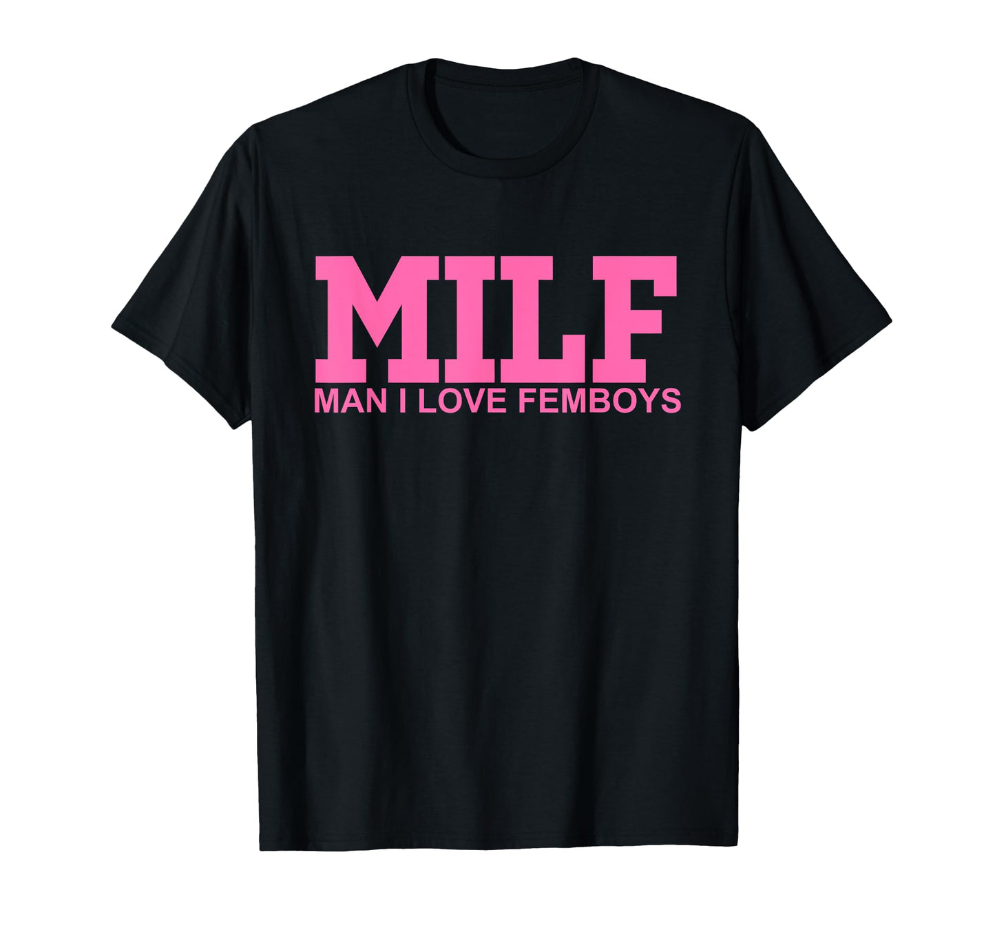 M.I.L.F Man I Love Femboys Apparel T-Shirt