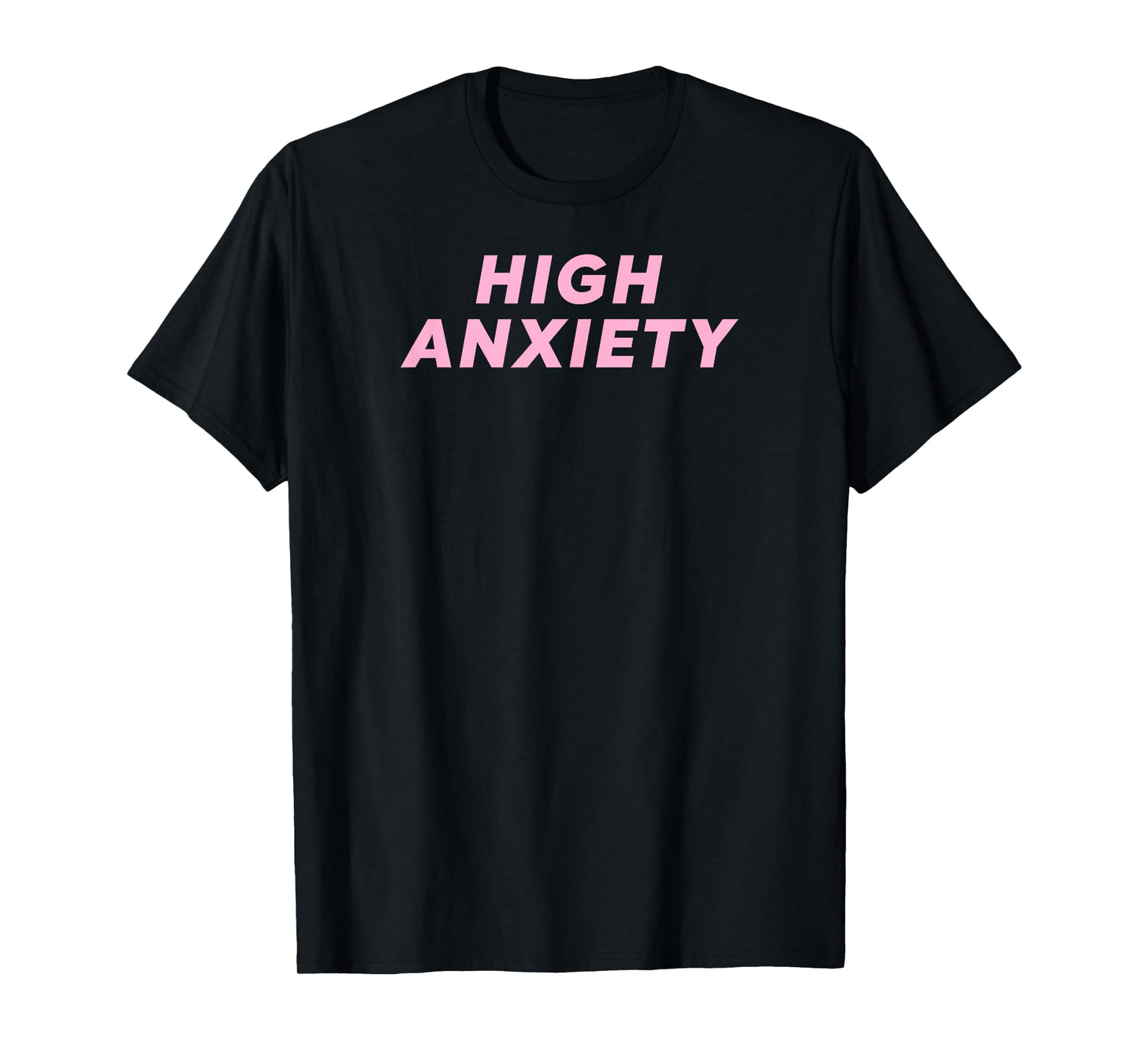 High Anxiety shirt trendy cool t-shirt 2018 T-Shirt