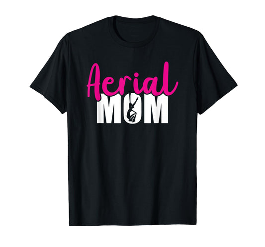 Aerial Silks Circus Yoga Aerialist Aerial Silks Mom T-Shirt