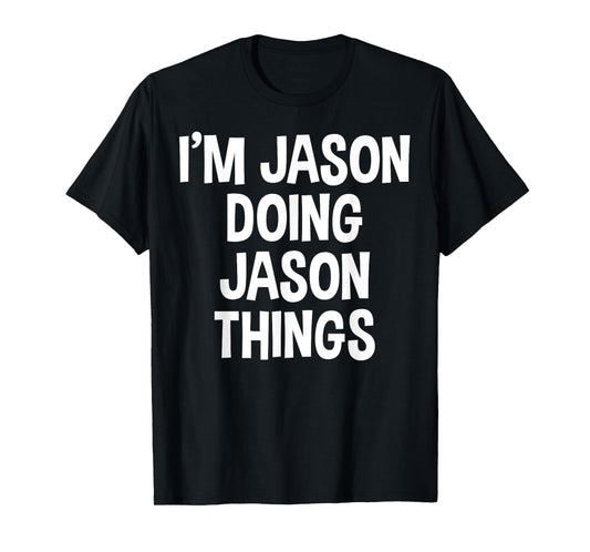 I'm Jason Doing Jason Things Funny Saying T-Shirt