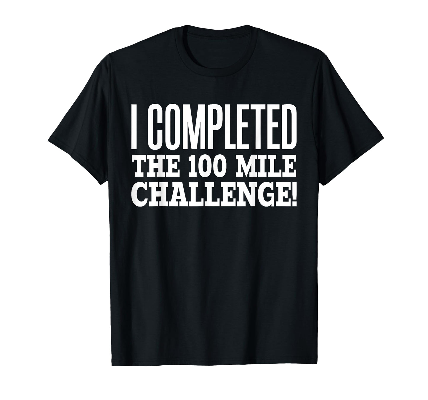 I Completed the 100 Mile Challenge Running Race T-Shirt