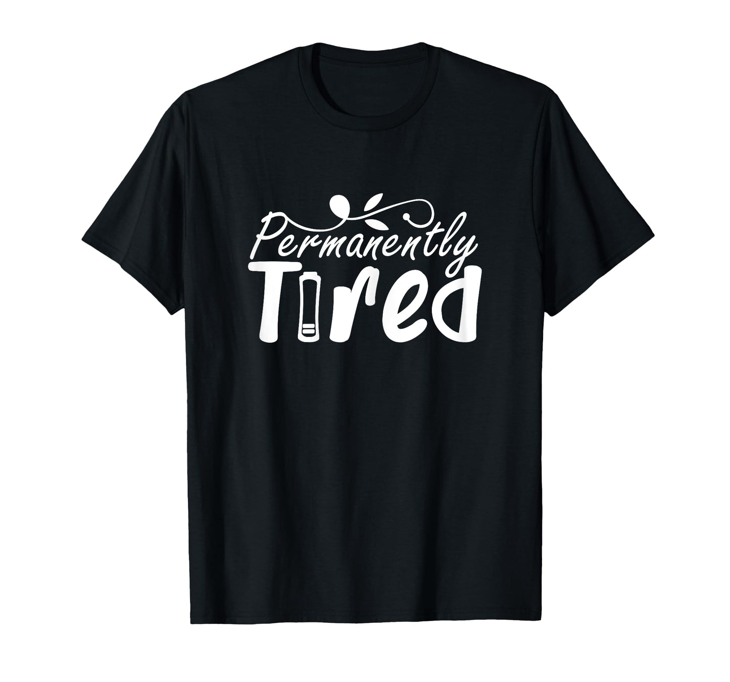Permanently Tired Funny Humor Sleeping Sleep Always Tired T-Shirt