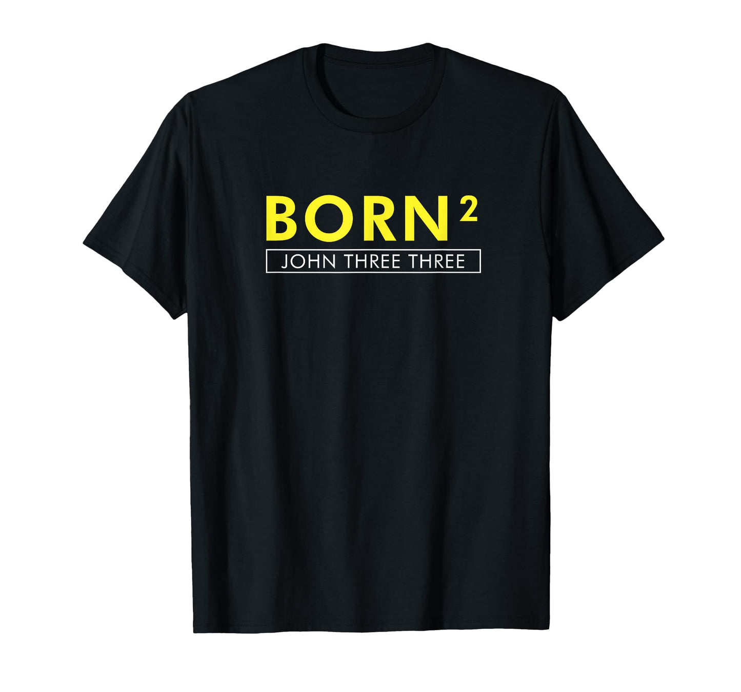 Born Squared Born Again Christian T-shirt Bible Tee T-Shirt