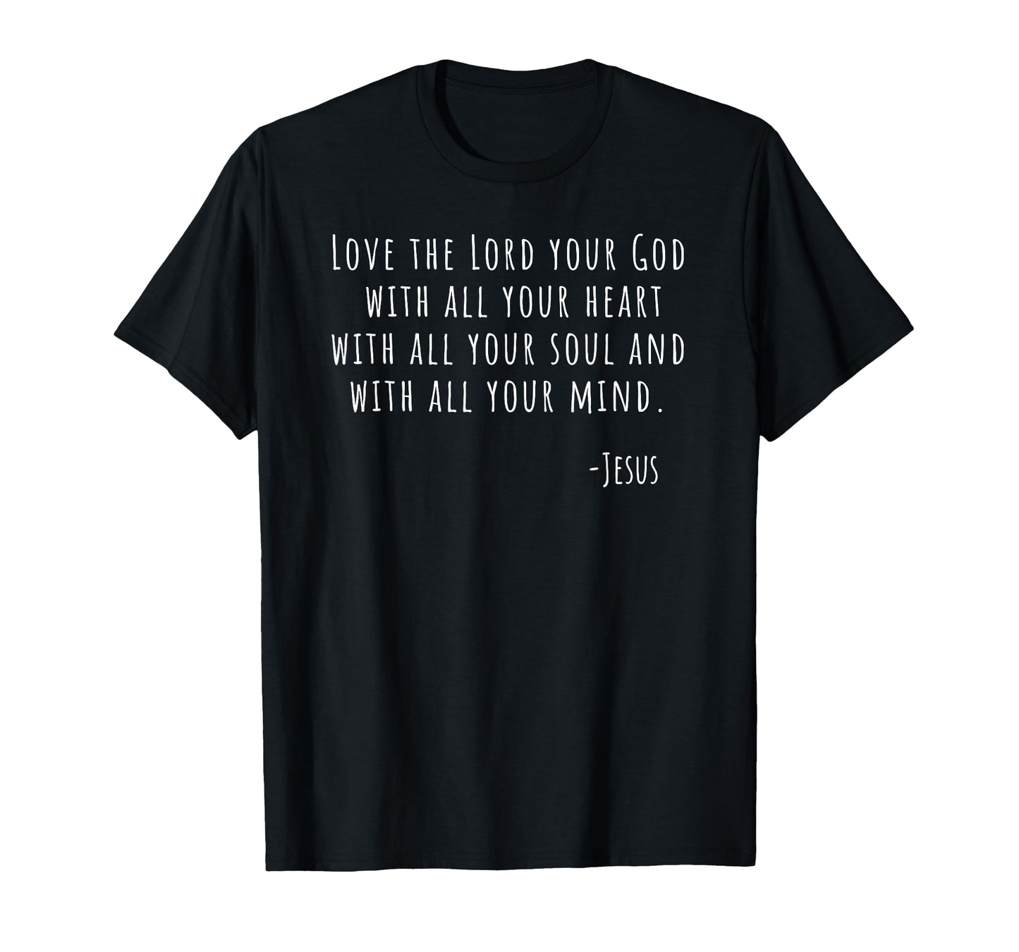 Love The Lord Your God Jesus Matthew 22 37 Bible T-Shirt