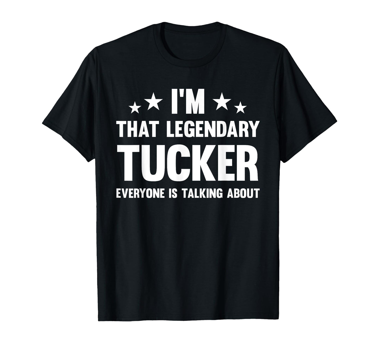 Tucker Personal First Name I'm That Legendary Funny Tucker T-Shirt, Small, Black