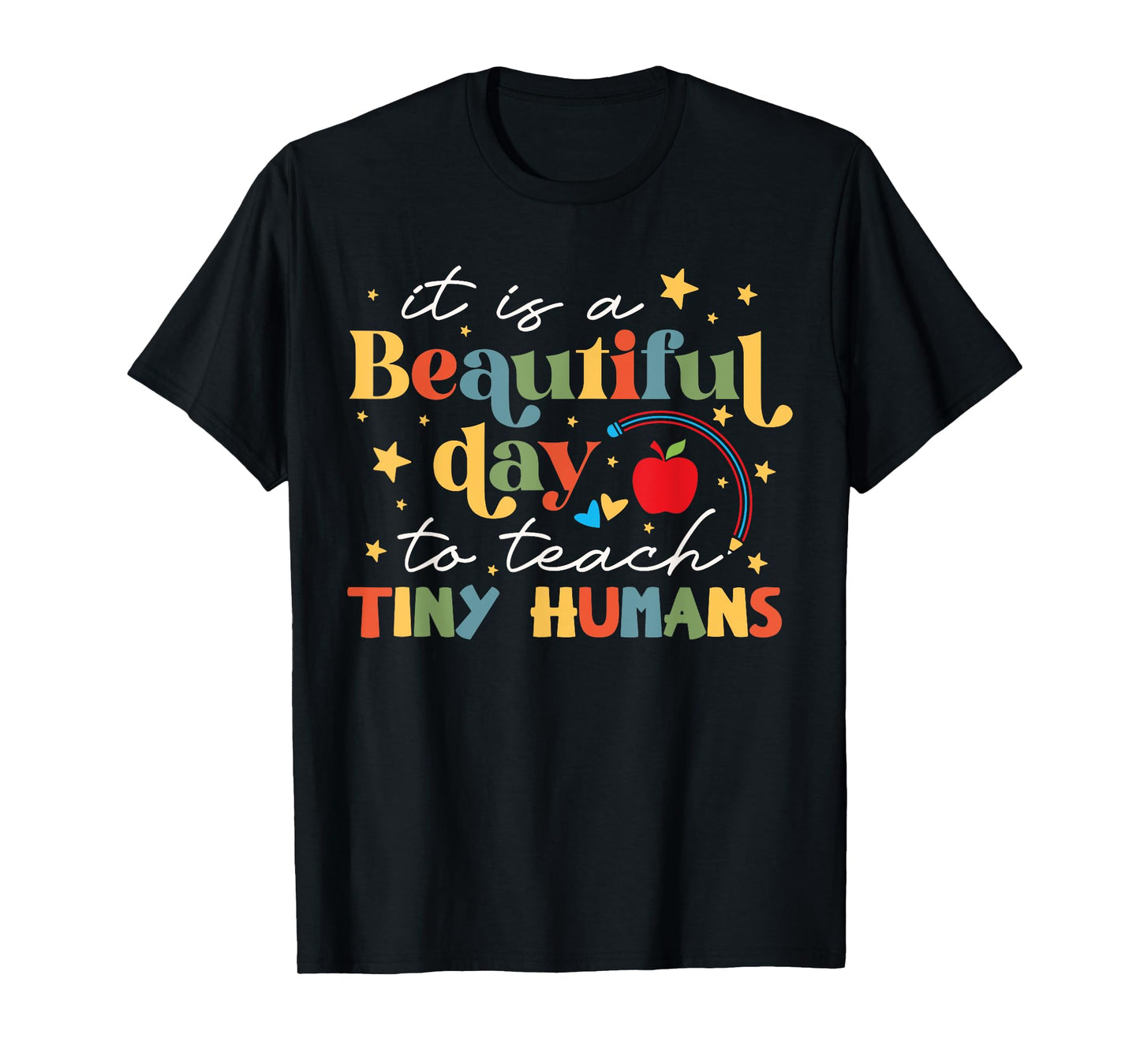 It's A Beautiful Day To Teach Tiny Humans Rainbow Teacher T-Shirt