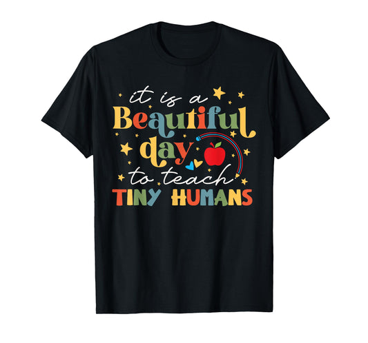 It's A Beautiful Day To Teach Tiny Humans Rainbow Teacher T-Shirt