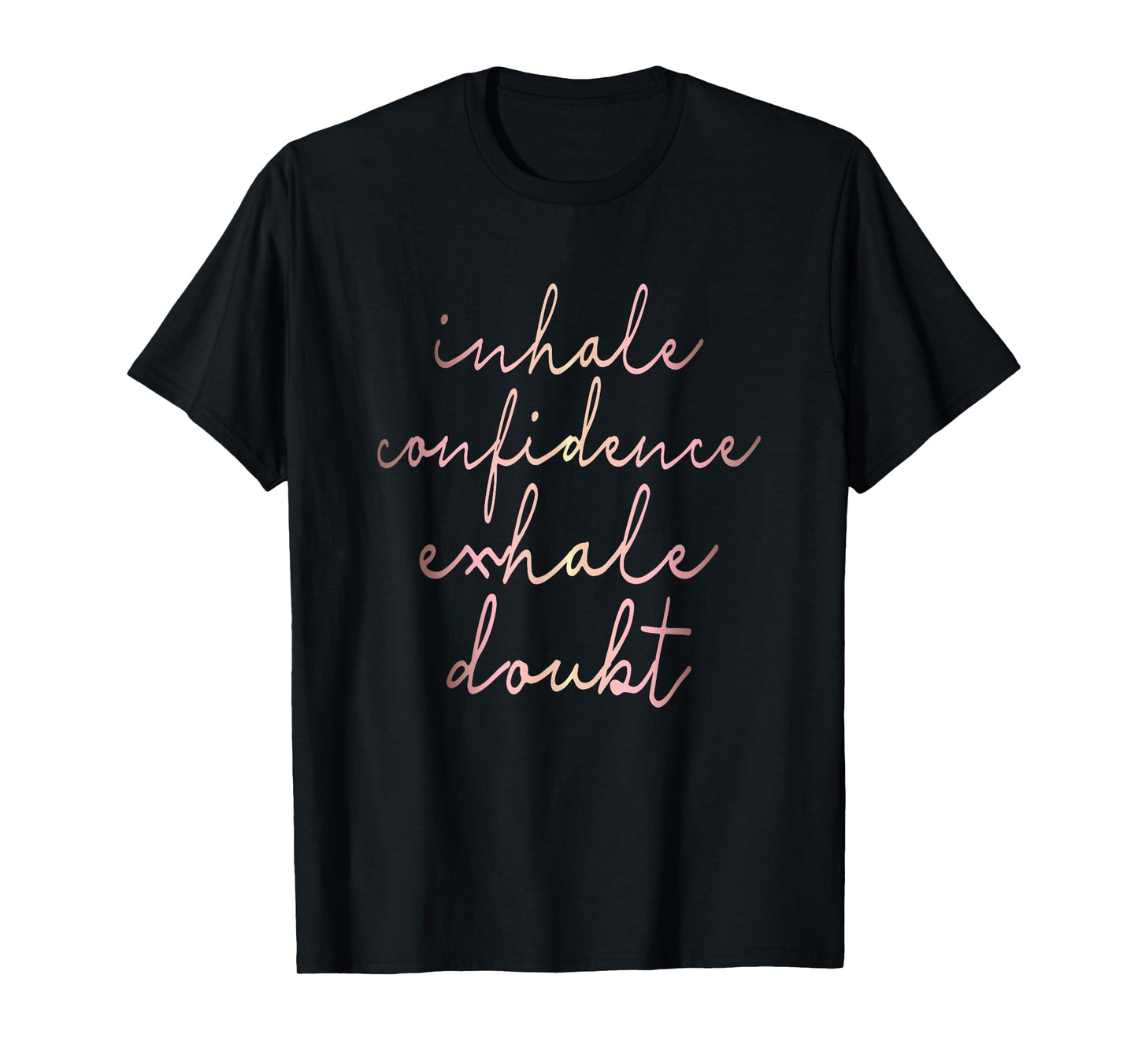 Inhale Confidence Exhale Doubt rose gold script T-shirt T-Shirt
