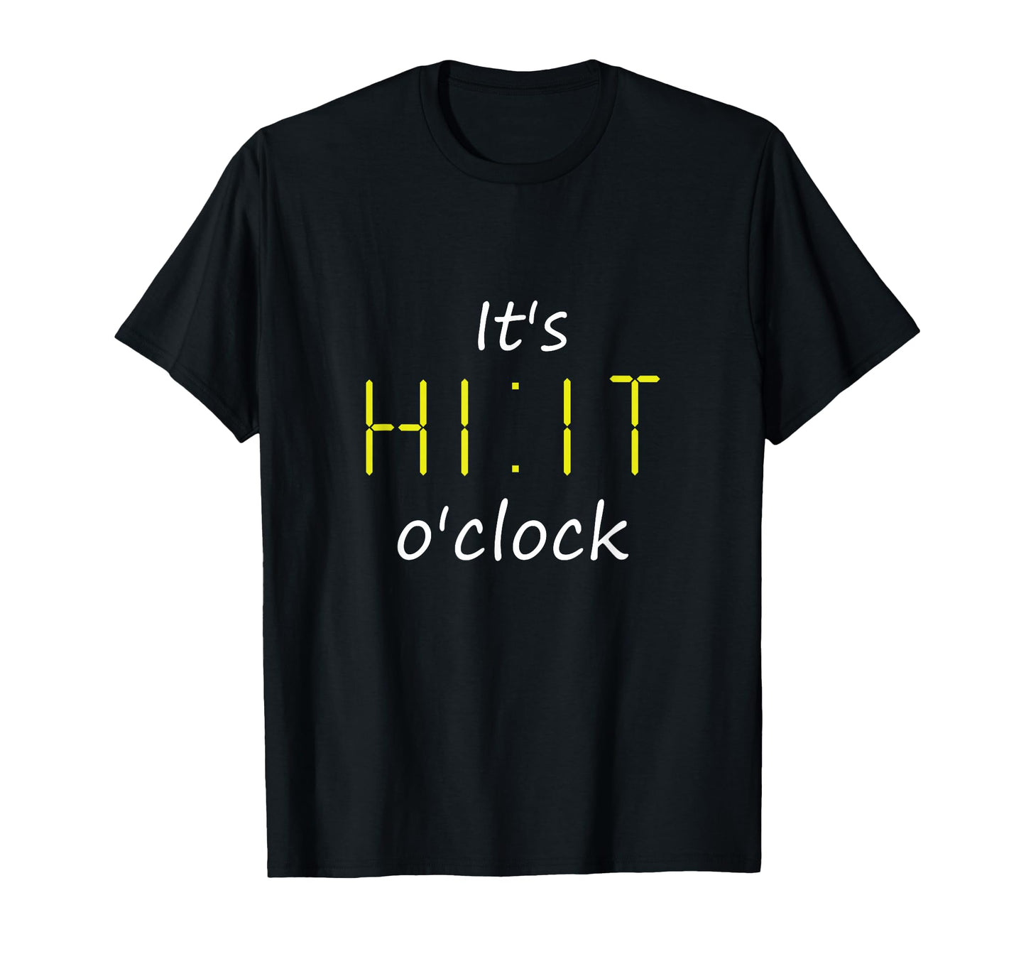 It's HIIT o'clock Cardio Workout Enthusiast & Gym Lover HIIT T-Shirt
