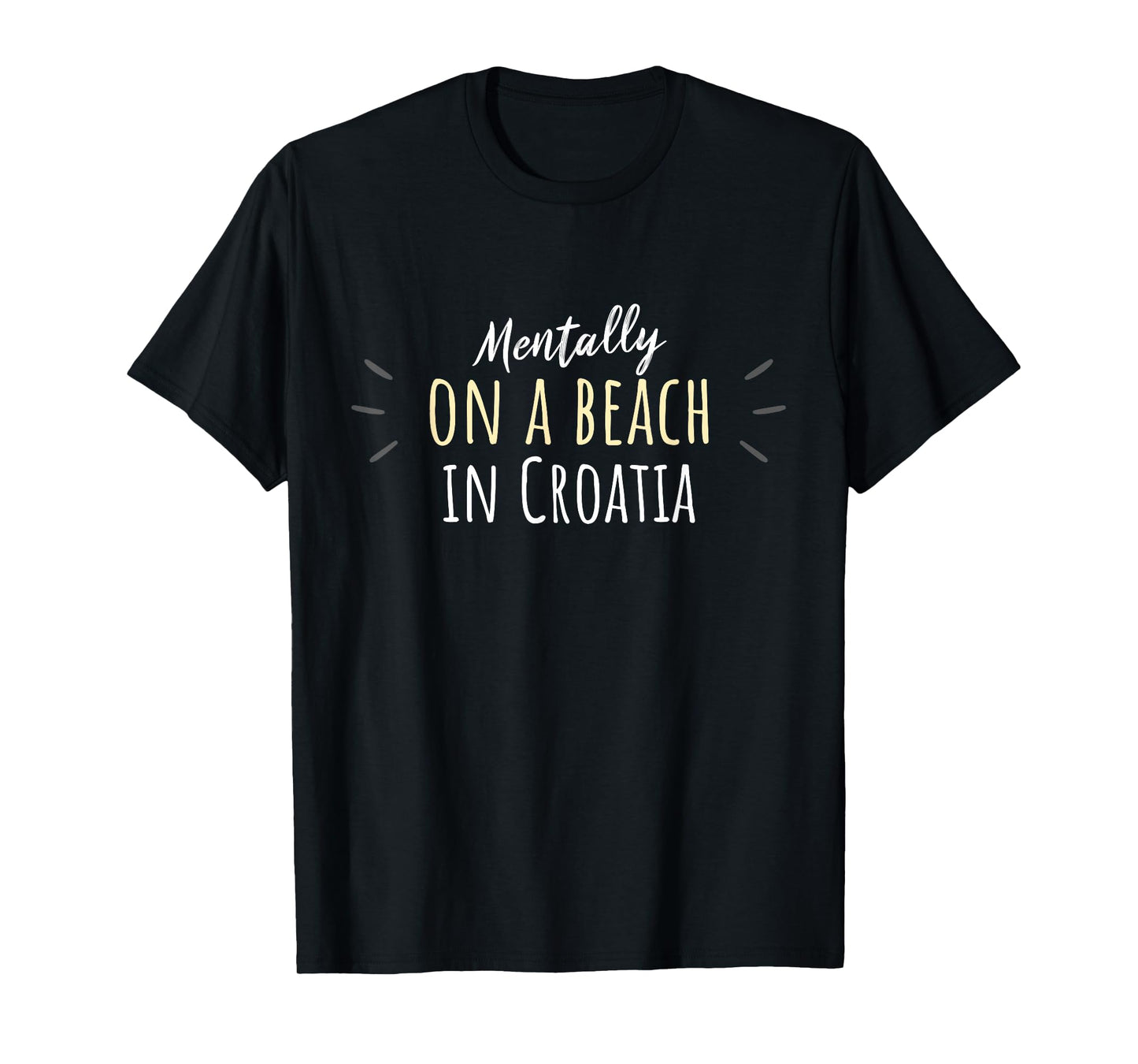 Mentally On A Beach In Croatia - Cute Croatian Souvenir T-Shirt