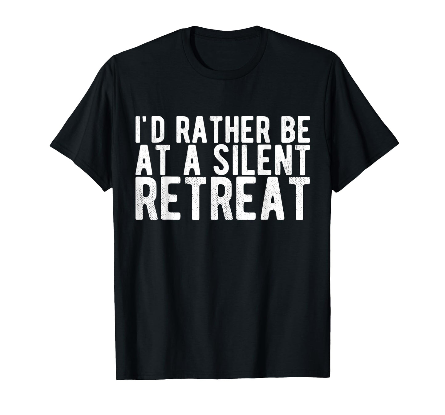 I'd Rather Be at a Silent Retreat T-Shirt