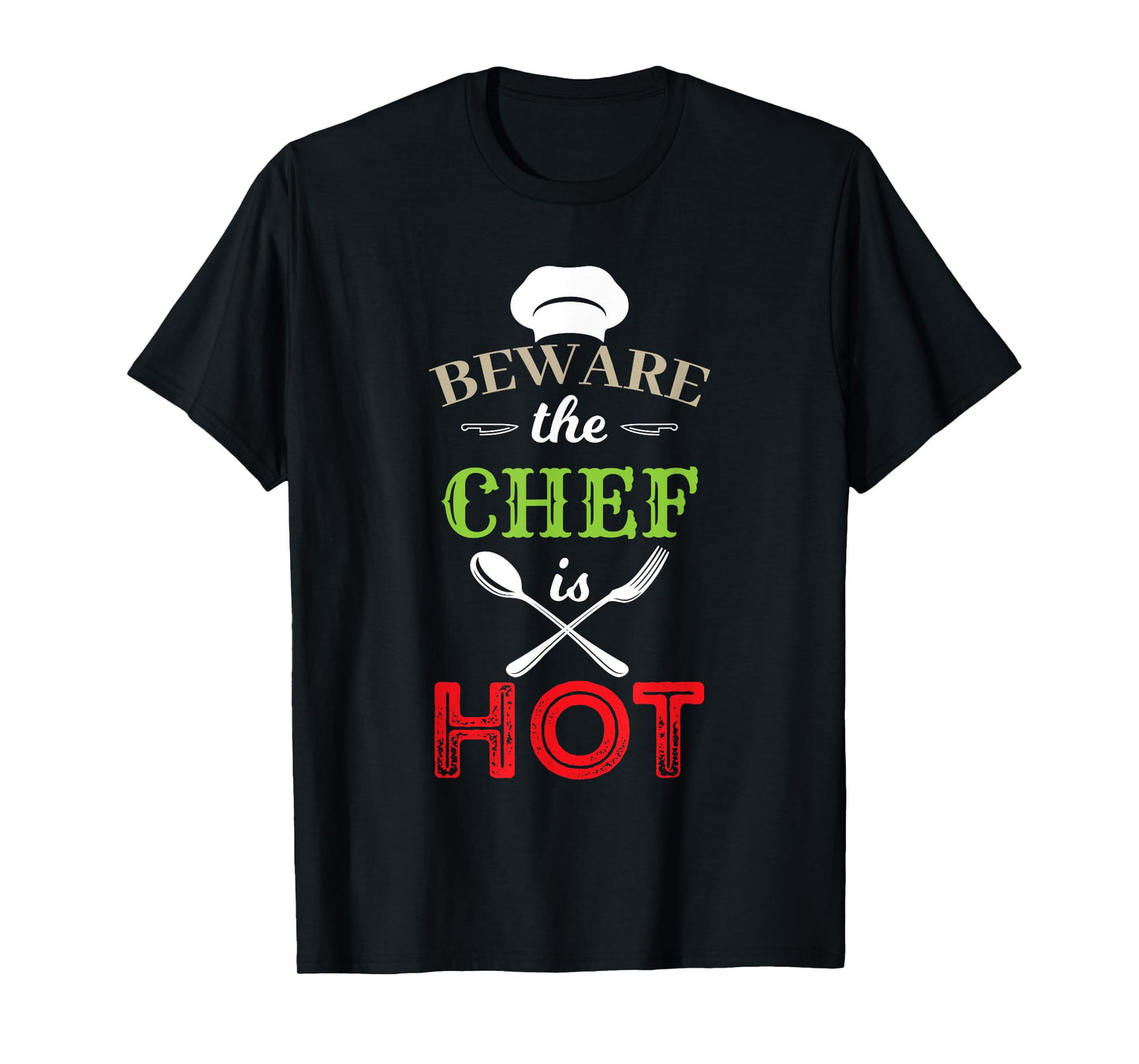 Beware The Chef Is Hot - Chef Weapons Funny T-Shirt