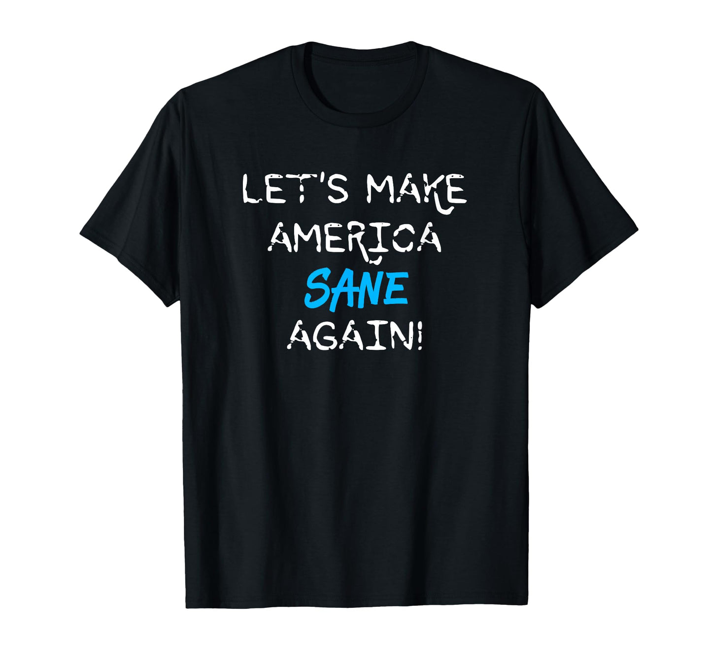 Let's Make America Sane Again T-Shirt T-Shirt