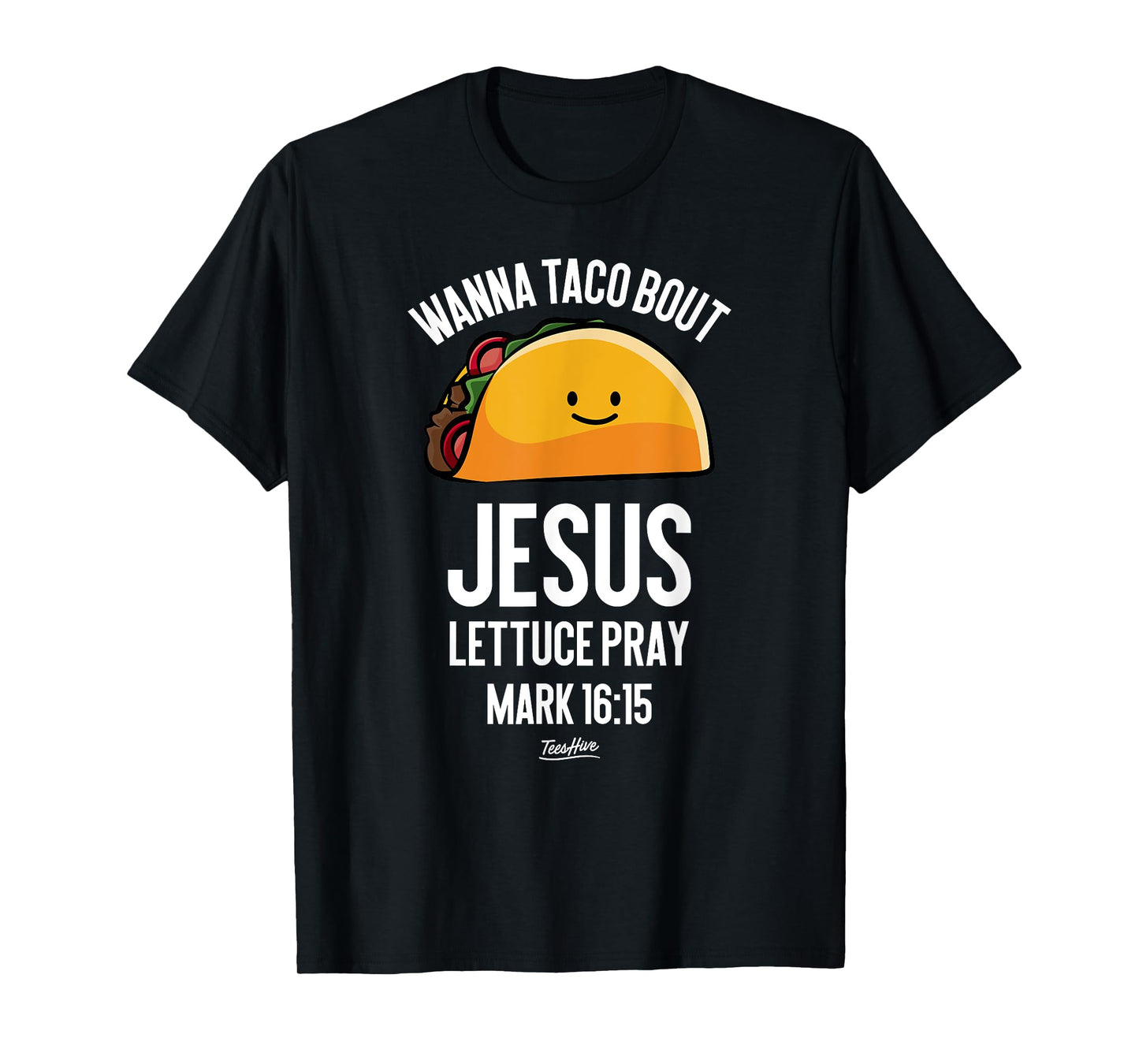 Wanna Taco Bout Jesus - Christian Taco Lover Themed T-Shirt