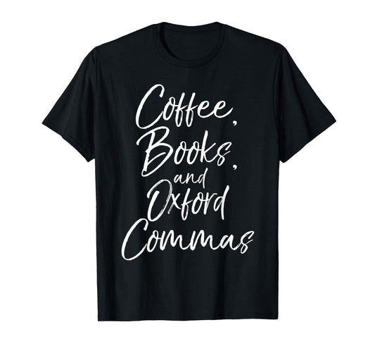 Coffee, Books, and Oxford Commas Shirt Funny Reading Tee T-Shirt