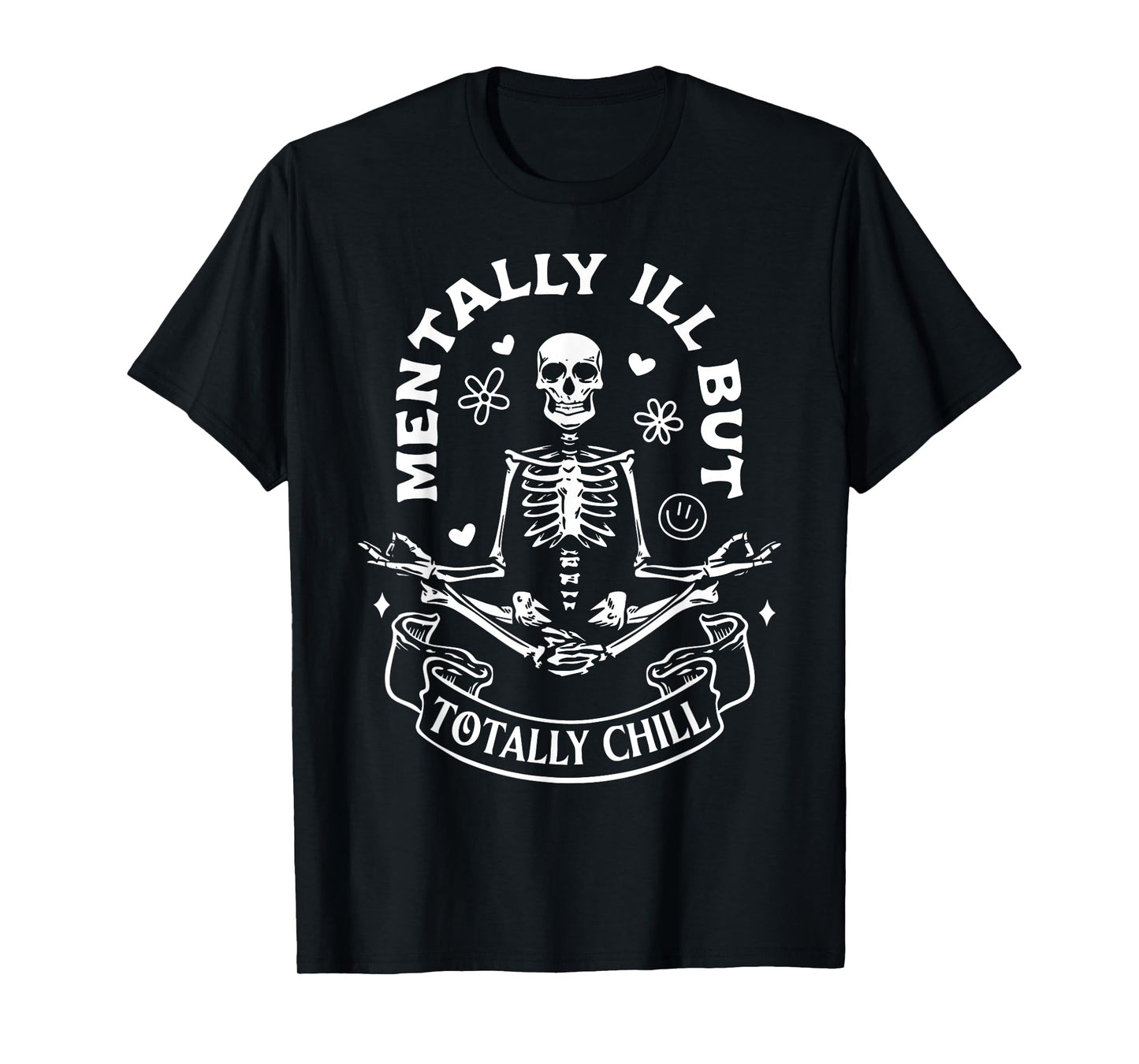 Mentally Ill But Totally Chill Mental Health Yoga Skeleton T-Shirt