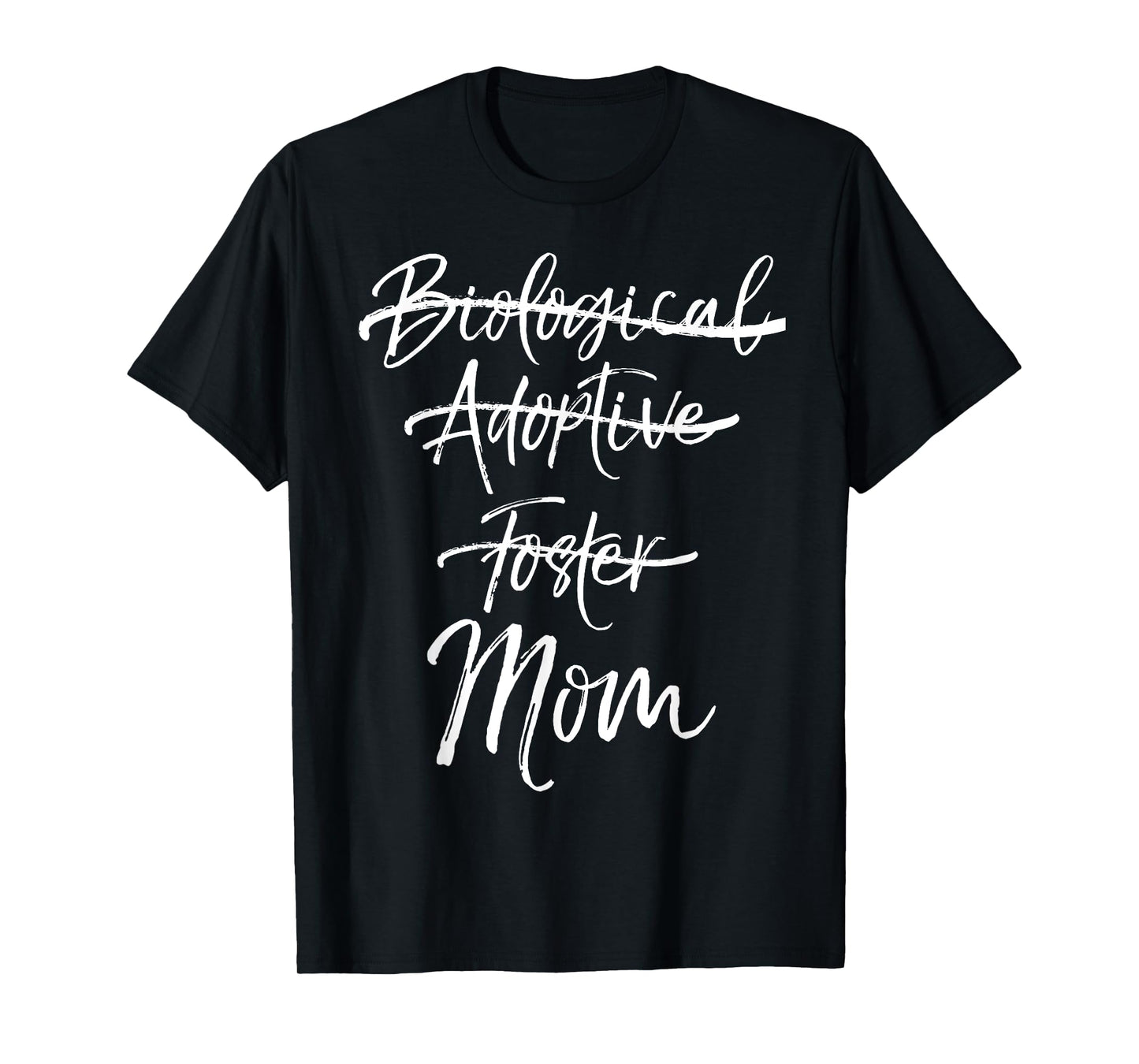 Not Biological Adoptive Foster Just Mom Shirt Marked Out Tee T-Shirt