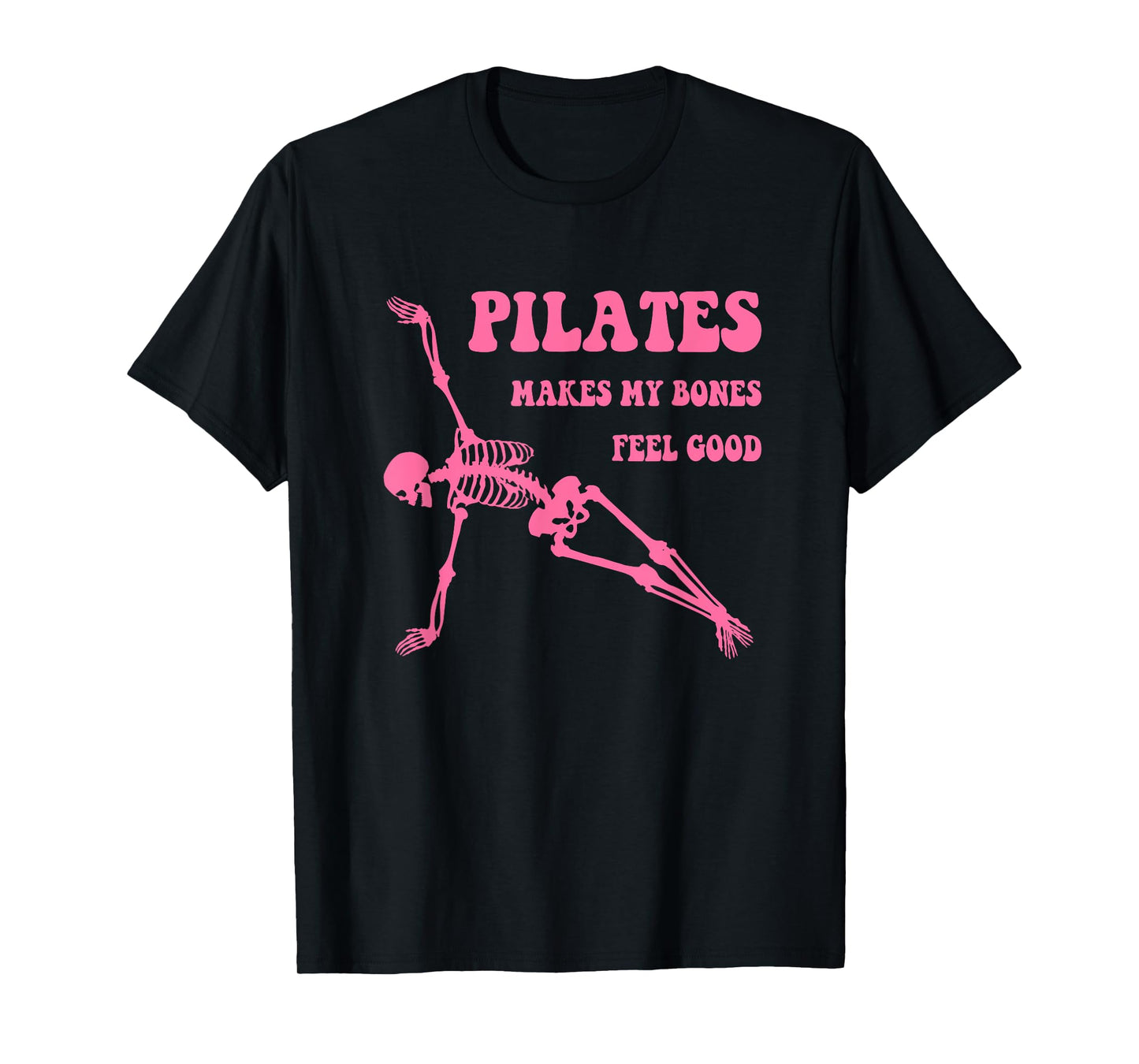Pilates Makes My Bones Feel Good Pilates Skeleton Workout T-Shirt