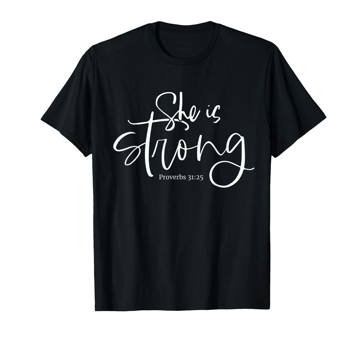 She is Strong Proverbs 31:25 Christian Fierce Women Design T-Shirt
