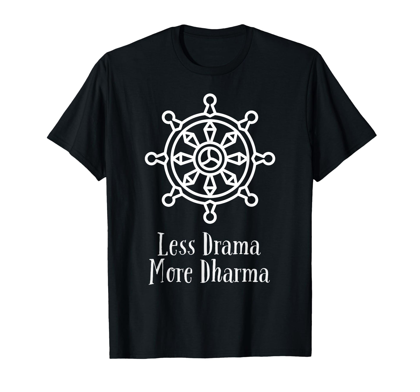 Less Drama More Dharma: Funny Buddha Buddhist - Dharma Wheel T-Shirt