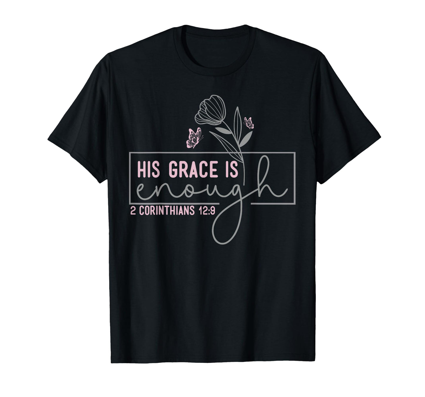 His Grace Is Enough 2 Corinthians 12 9 T-Shirt