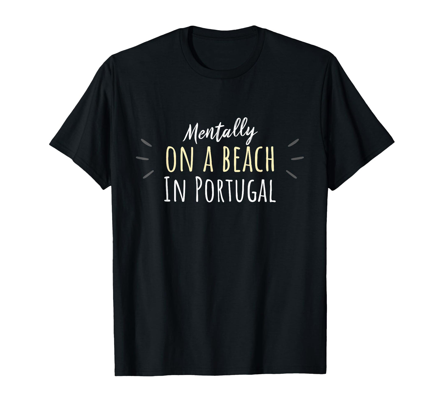 Mentally On A Beach In Portugal - Portuguese T-Shirt