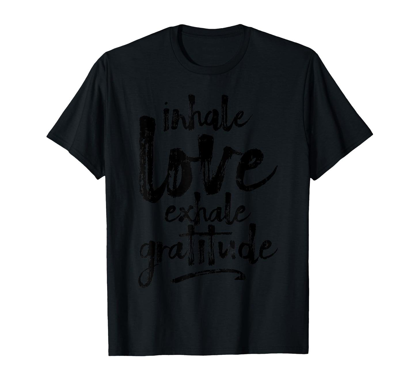 Inhale Love Exhale Gratitude Yoga Inspirational Quote Gift T-Shirt