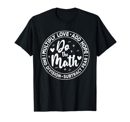 Multiply Love Add Hope Do the Math End Division Funny T-Shirt