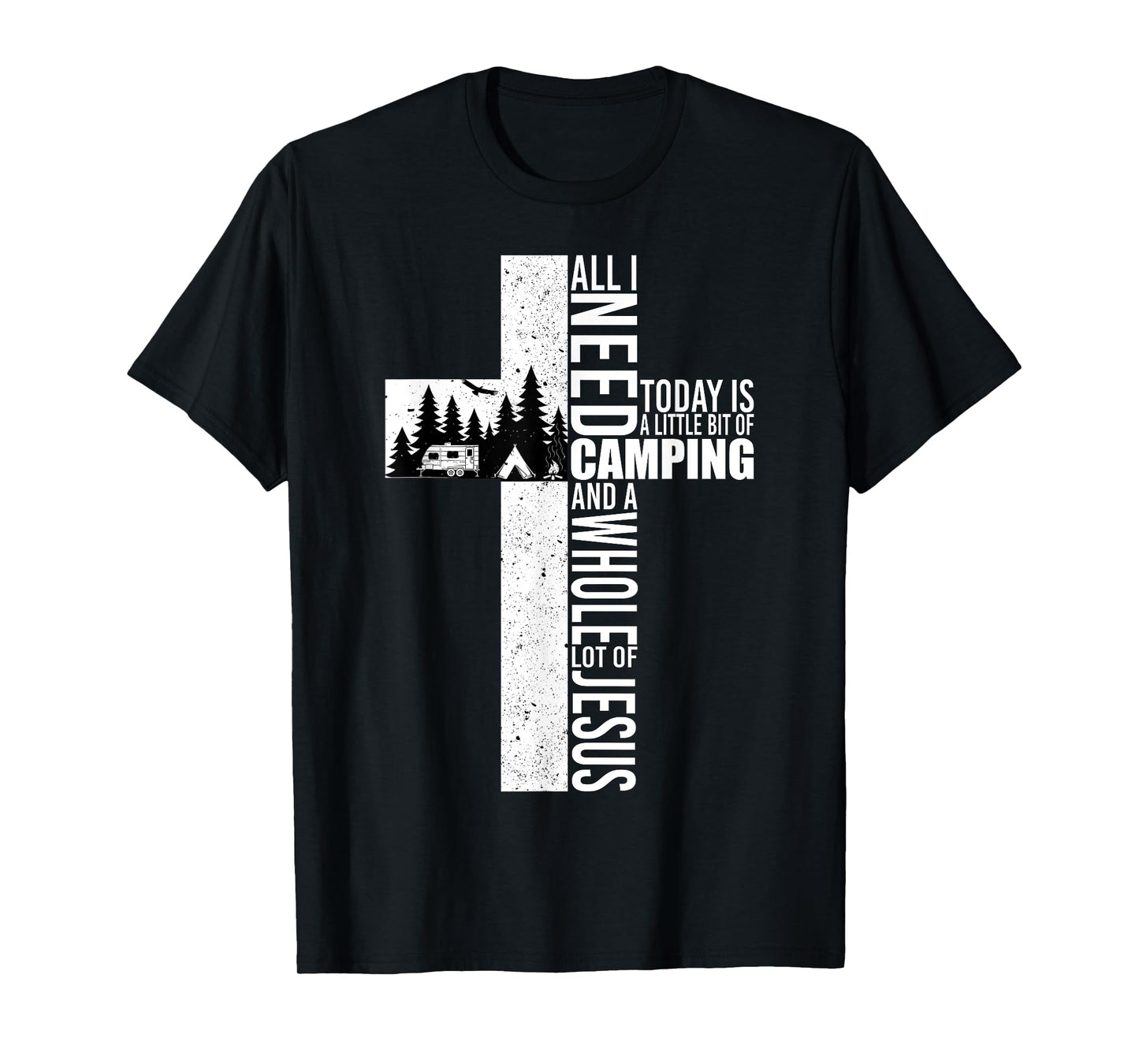 All I Need Today Is Camping And A Whole Lot Of Jesus Funny T-Shirt