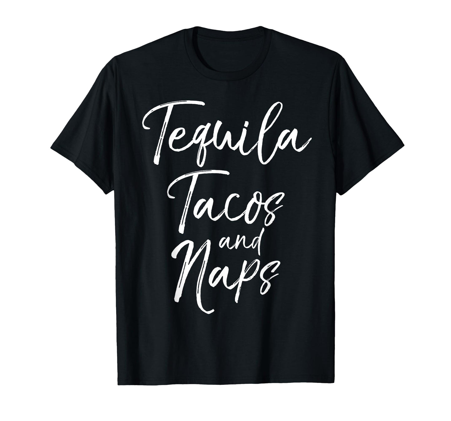 Tequila Tacos and Naps Shirt Fun Cute Alcohol Mexican Tee T-Shirt