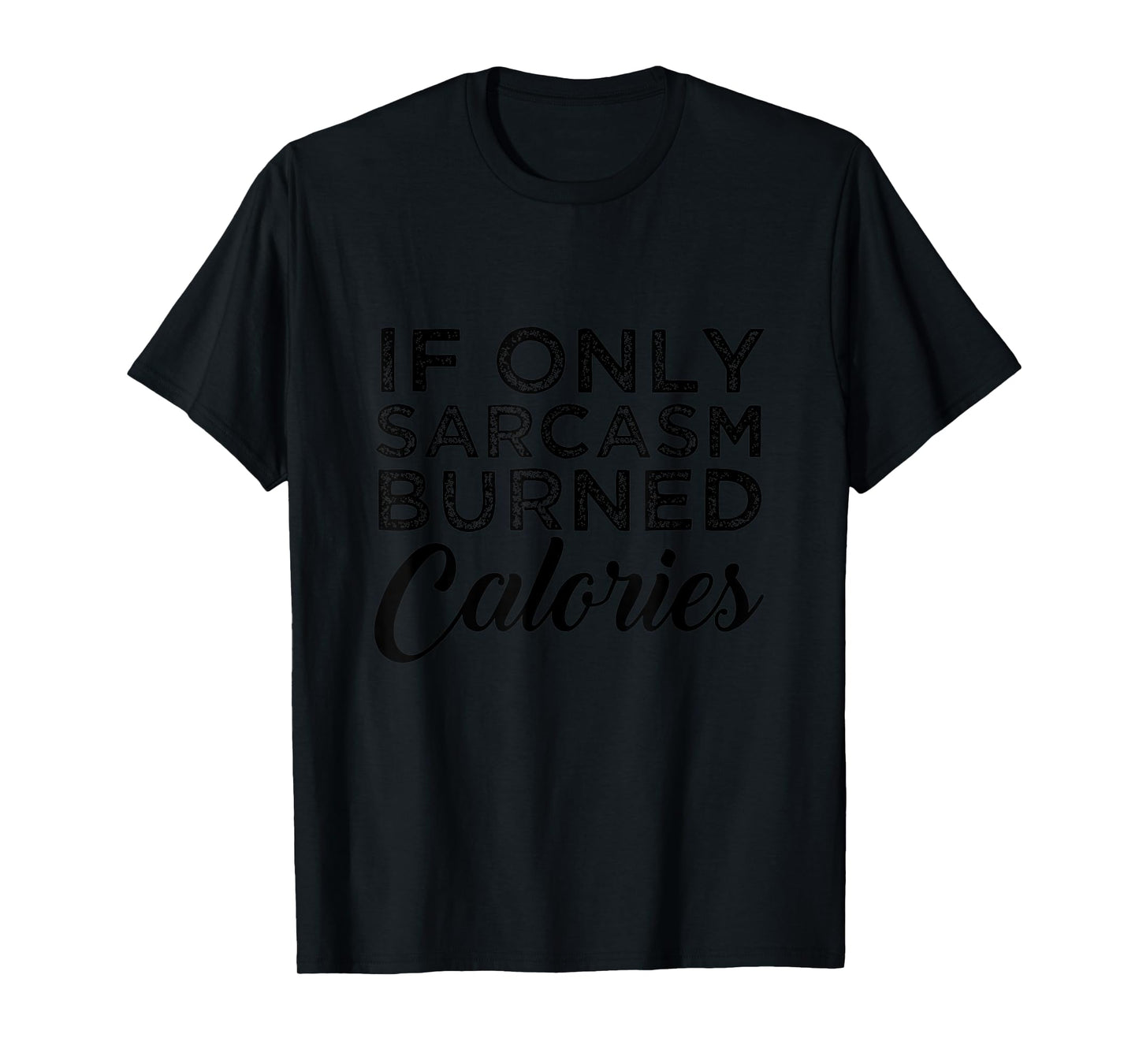 Funny If Only Sarcasm Burned Calories Personal Trainer T-Shirt