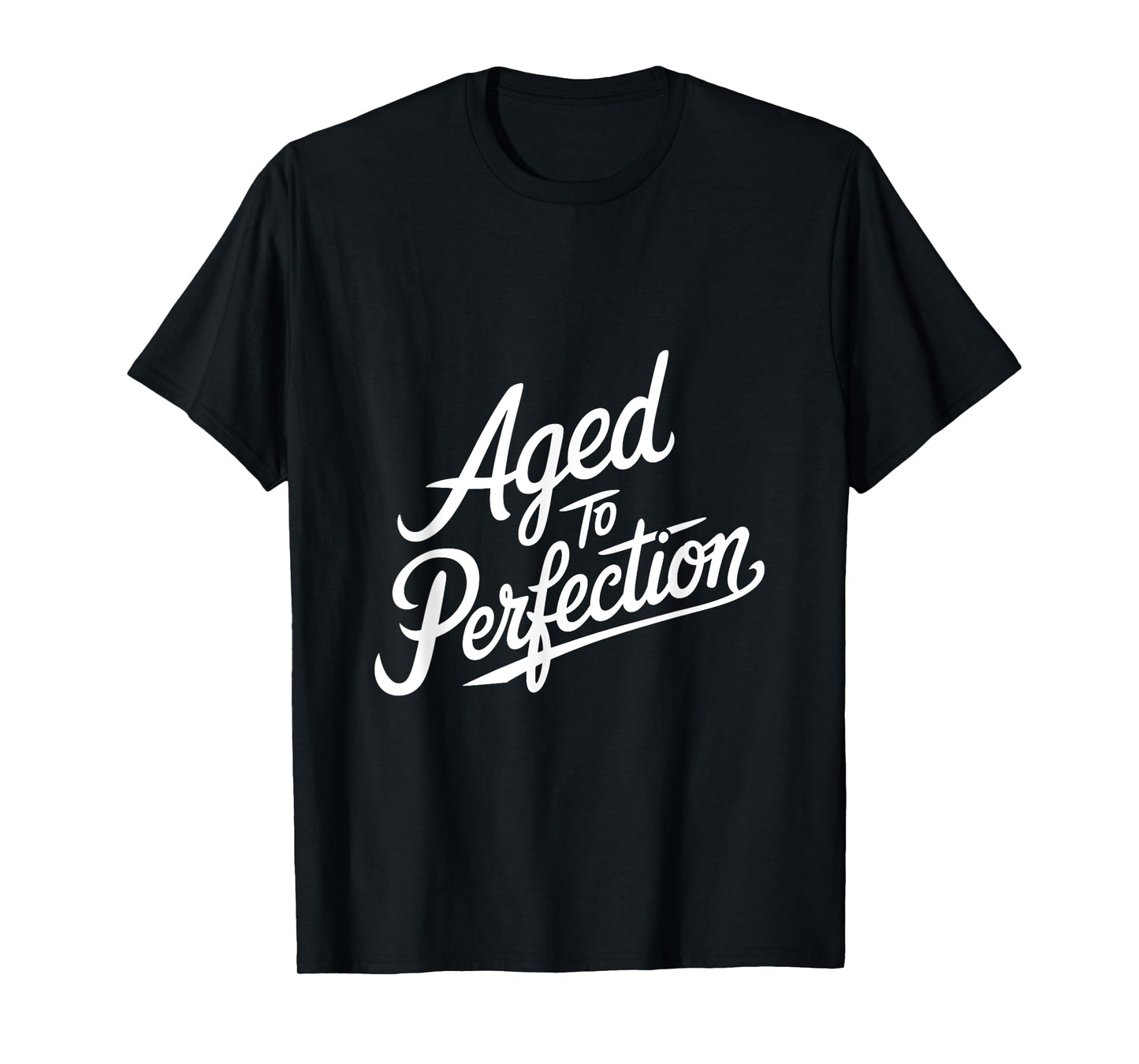 Aged to Perfection T-Shirt