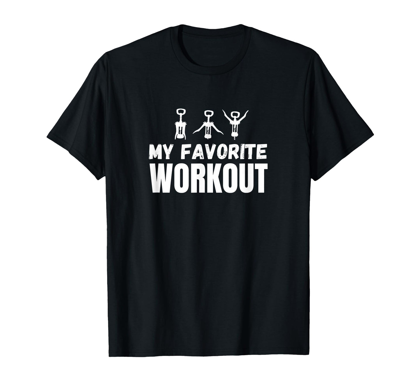 My Favorite Workout Exercise Funny Wine Lover T-Shirt