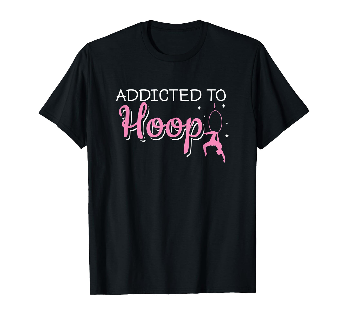Addicted To Hoop Funny Aerial Hoop Aerial Silks Dancer T-Shirt