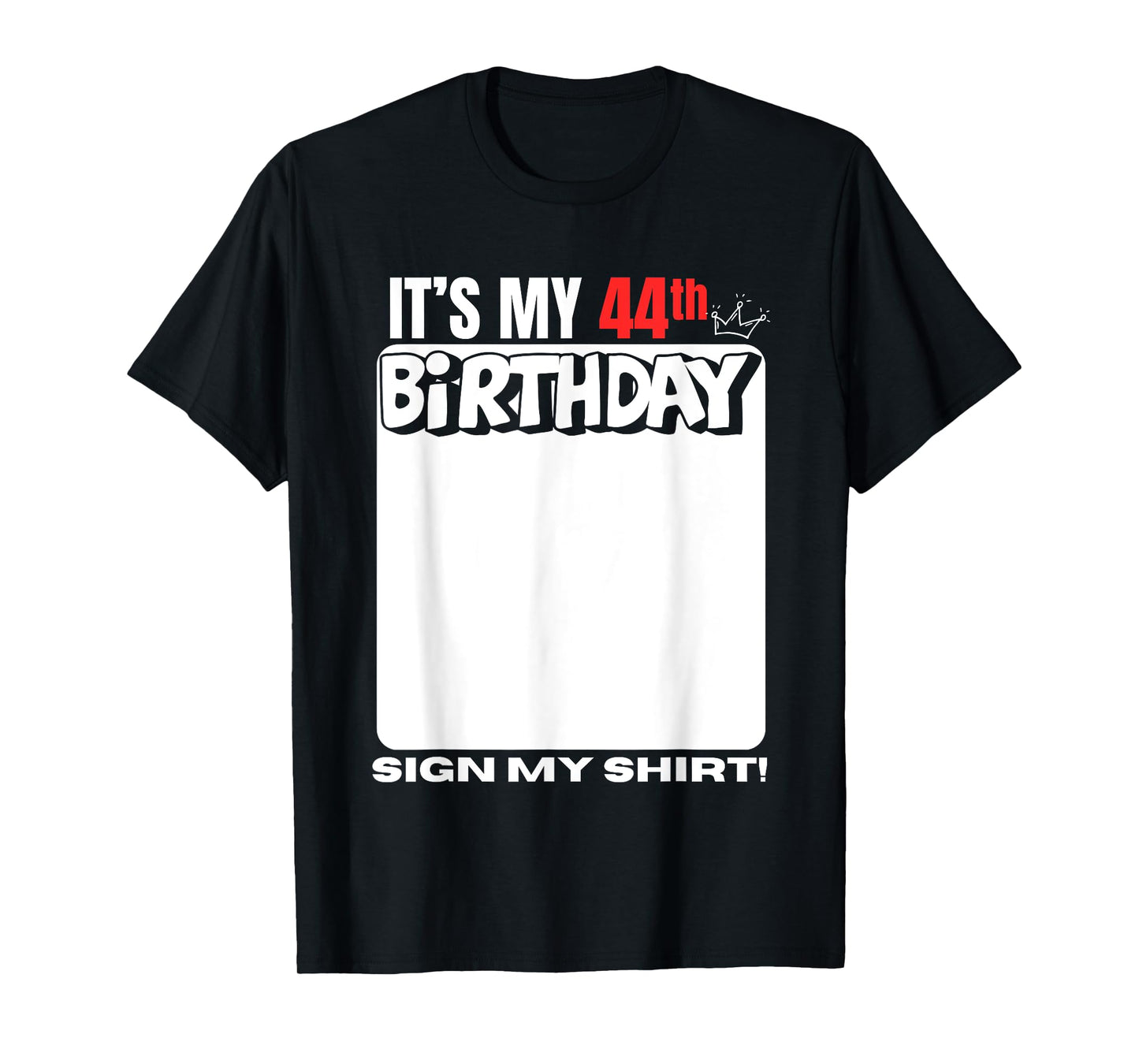 It's My 44th Birthday 44 Years Old Birthday Party Sign My T-Shirt
