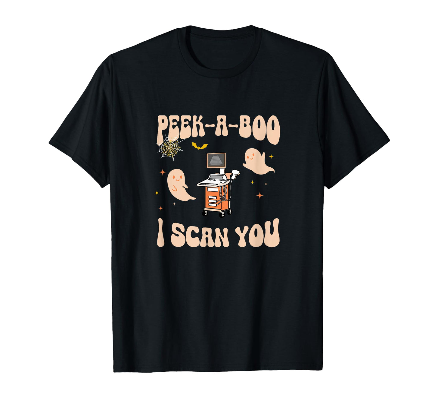Peek A Boo I Scan You Sonographer Halloween Ultrasound Tech T-Shirt
