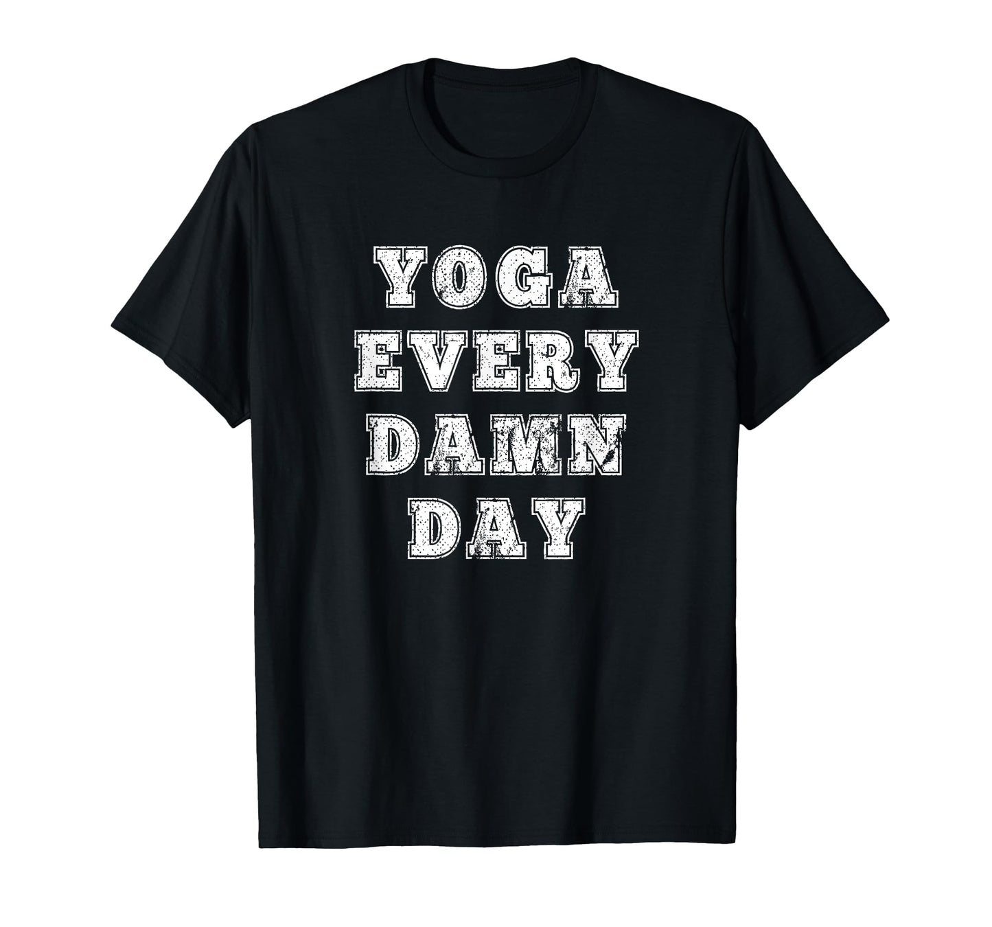 Yoga Every Damn Day for Yoga lovers and Fitness Enthusiast T-Shirt
